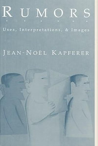 Rumors : Uses, Interpretation and Necessity - Jean-Noel Kapferer