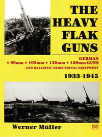 Heavy Flak Guns 1933-1945 - WERNER MÜLLER