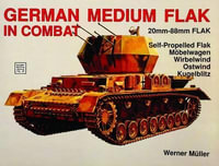 German Medium Flak in Combat - WERNER MÜLLER