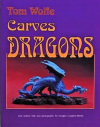 Tom Wolfe Carves Dragons - TOM WOLFE