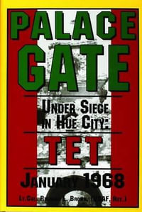 Palace Gate : Under Siege in Hue City: Under Siege in Hue City: TET January 1968 - RICHARD L. BROWN