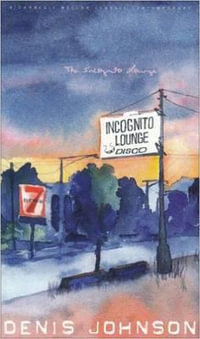 The Incognito Lounge : Carnegie Mellon Classic Contemporary Series: Poetry - Denis Johnson