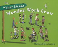 The Weber Street Wonder Work Crew - Maxwell Newhouse