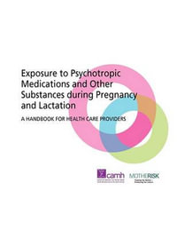 Exposure to Psychotropic Medications and Other Substances During Pregnancy and Lactation : A Handbook for Health Care Providers - CAMH