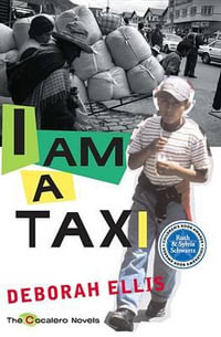 I Am a Taxi : The Cocalero Novels - Deborah Ellis