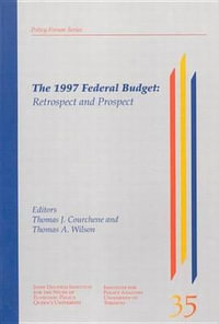 The 1997 Federal Budget : Retrospect and Prospect - Thomas J. Courchene