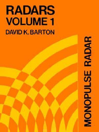 Monopulse Radar : Radars, Volume 1 - David K. Barton