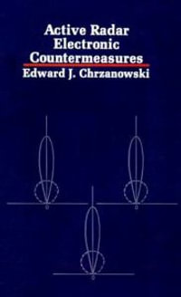 Active Radar Electronic Countermeasures : Artech House Radar Library - Edward J. Chrzanowski