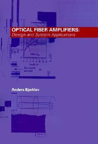 Optical Fiber Amplifiers : Design and System Applications - Anders Bjarklev