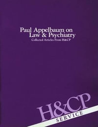 Paul Appelbaum on Law and Psychiatry : Collected Articles from Hospital and Community Psychiatry - American Psychiatric Association