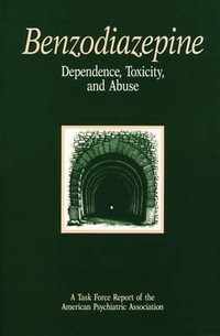 Benzodiazepine Dependence, Toxicity, and Abuse : A Task Force Report of the American Psychiatric Association - American Psychiatric Association