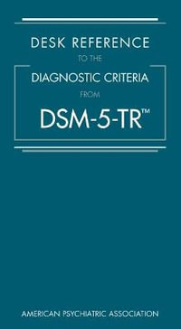 Desk Reference to the Diagnostic Criteria From DSM-5-TR® - American Psychiatric Association