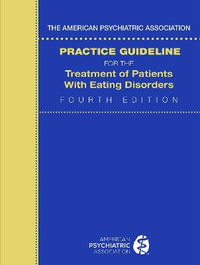 American Psychiatric Association Practice Guideline for the Treatment : of Patients with Eating Disorders 4/e - American Psychiatric Association