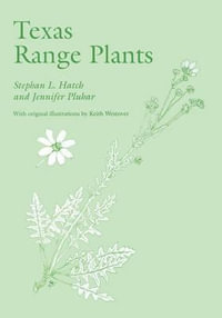 Texas Range Plants : The W.L. Moody Jr. Natural History Series, No 13 - Stephan L. Hatch