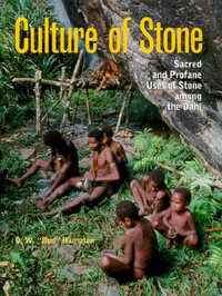 Culture of Stone : Sacred and Profane Uses of Stone Among the Dani - O.W."Bud" Hampton