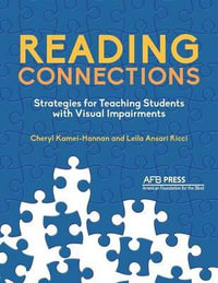 Reading Connections : Strategies for Teaching Students with Visual Impairments - Cheryl Kamei-Hannan