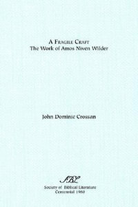 A Fragile Craft : The Work of Amos Niven Wilder - John Dominic Crossan