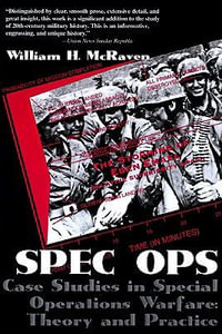 Spec Ops : Case Studies in Special Operations Warfare: Theory and Practice - William H. McRaven