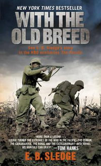 With the Old Breed : At Peleliu and Okinawa - E. B. Sledge