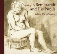 Drawings by Rembrandt and His Pupils : Telling the Difference - Holm Bevers