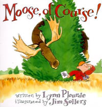 Moose, Of Course! - Lynn Plourde