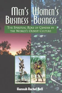 Men's Business, Women's Business : The Spiritual Role of Gender in the World's Oldest Culture - Hannah Rachel Bell