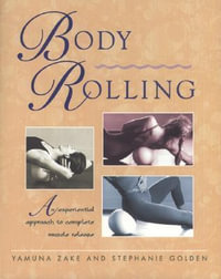 Body Rolling by Yamuna Zake  An Experiential Approach to Complete