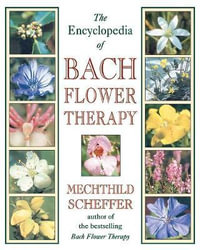 The Encyclopedia of Bach Flower Therapy : No - Mechthild Scheffer