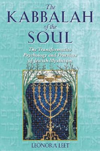 The Kabbalah of the Soul : The Transformative Psychology and Practices of Jewish Mysticism - Leonora Leet