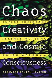 Chaos, Creativity, and Cosmic Consciousness : No - Rupert Sheldrake