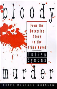 Bloody Murder : From the Detective Story to the Crime Novel - Julian Symons