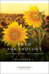 Food for Thought : Daily Meditations for Overeaters - Elisabeth L.