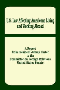 U. S. Law Affecting Americans Living and Working Abroad - Jimmy Carter