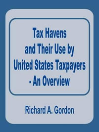 Tax Havens and Their Use by United States Taxpayers - An Overview - Richard A. Gordon