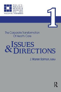 The Corporate Transformation of Health Care : Part 1: Issues and Directions - Warren J. Salmon