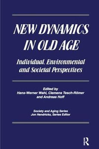 New Dynamics in Old Age : Individual, Environmental and Societal Perspectives - Hans-Werner Wahl