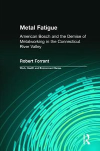 Metal Fatigue : American Bosch and the Demise of Metalworking in the Connecticut River Valley - Charles Levenstein