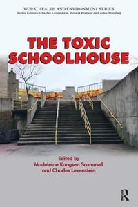 The Toxic Schoolhouse : Work, Health and Environment Series - Madeleine Kangsen Scammell