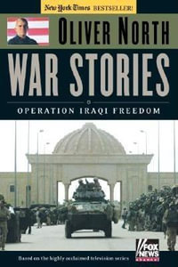 War Stories : Operation Iraqi Freedom - Oliver North