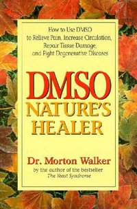 Dmso : Nature's Healer - Morton Walker D.P.M.