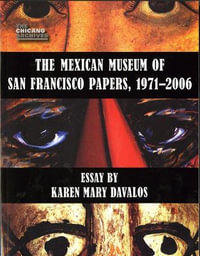 The Mexican Museum of San Francisco Papers, 1971-2006 : The Mexican Museum of San Francisco Papers, 1971-2006 - Karen Mary Davalos