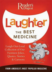 Laughter the Best Medicine : More Than 600 Jokes, Gags & Laugh Lines for All Occasions - Reader's Digest