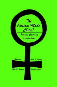 The Custom-Made Child? : Women-Centered Perspectives - Betty B. Hoskins