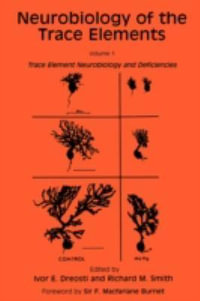 Neurobiology of the Trace Elements : Volume 1: Trace Element Neurobiology and Deficiencies - Ivor E. Dreosti