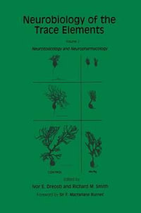 Neurobiology of the Trace Elements : Volume 2: Neurotoxicology and Neuropharmacology - Ivor E. Dreosti