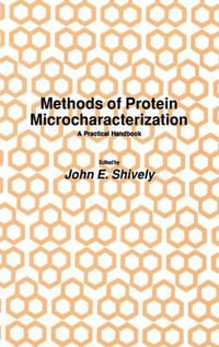 Methods of Protein Microcharacterization : A Practical Handbook - Shively