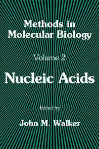 Nucleic Acids : Methods in Molecular Biology - John M. Walker