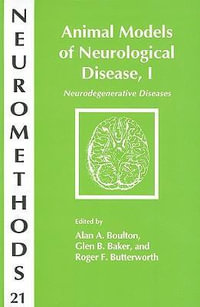 Animal Models of Neurological Disease, I : Neurodegenerative Diseases - Alan A. Boulton