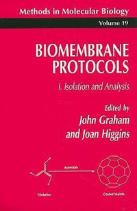 Biomembrane Protocols : I. Isolation and Analysis - John M. Graham