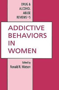 Addictive Behaviors in Women : Drug and Alcohol Abuse Reviews - Ronald Ross Watson